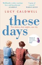 These Days 9780571313570 Lucy Caldwell, Verzenden, Zo goed als nieuw, Lucy Caldwell