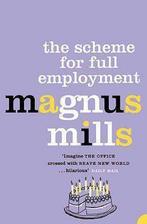 The Scheme for Full Employment 9780007151325 Magnus Mills, Verzenden, Gelezen, Magnus Mills