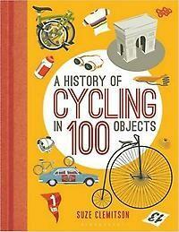 A History of Cycling in 100 Objects 9781472918888, Boeken, Taal | Engels, Zo goed als nieuw, Verzenden