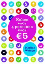 Koken voor 4 personen voor €5 9789045206431 Merlien Welzijn, Boeken, Verzenden, Zo goed als nieuw, Merlien Welzijn