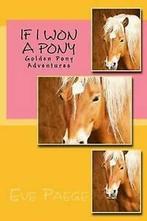 Paege, Eve : If I Won A Pony: Volume 1 (Golden Pony A, Eve Paege, Verzenden