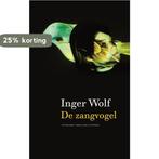 De zangvogel 9789041416735 Inger Wolf, Verzenden, Gelezen, Inger Wolf