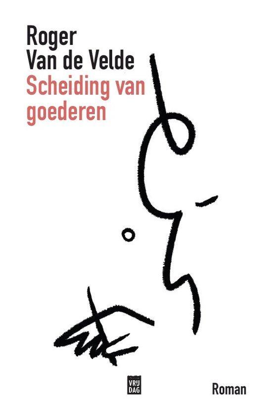 Scheiding van goederen 9789464341553 Roger Van de Velde, Boeken, Romans, Zo goed als nieuw, Verzenden