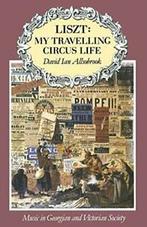 Liszt: My Travelling Circus Life. Allsobrook, David   New., Allsobrook, David, Verzenden