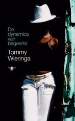 De dynamica van begeerte 9789023425977 Tommy Wieringa, Boeken, Verzenden, Zo goed als nieuw, Tommy Wieringa