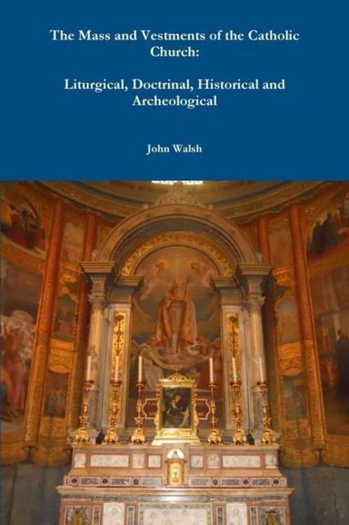 The Mass and Vestments of the Catholic Church 9781312382695, Livres, Livres Autre, Envoi