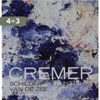 Cremer schilder van de zee 9789491525001 Jan Cremer, Verzenden, Zo goed als nieuw, Jan Cremer