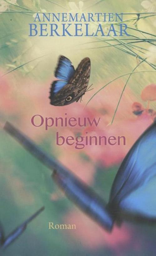 Opnieuw beginnen 9789401912600 Annemartien Berkelaar, Livres, Livres régionalistes & Romans régionalistes, Envoi