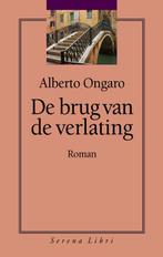 De brug van de verlating 9789076270654 Alberto Ongaro, Verzenden, Gelezen, Alberto Ongaro