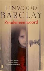 Zonder een woord 9789022580158 Linwood Barclay, Boeken, Verzenden, Zo goed als nieuw, Linwood Barclay