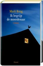 Ik begrijp de moordenaar 9789059362024 Mark Boog, Verzenden, Gelezen, Mark Boog