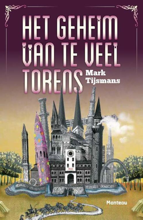Het geheim van te veel torens 9789022326961 Mark Tijsmans, Boeken, Kinderboeken | Jeugd | 10 tot 12 jaar, Zo goed als nieuw, Verzenden