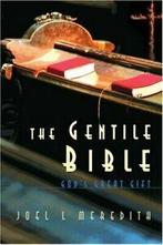 The Gentile Bible: Gods Great Gift, Meredith, L.   ,,, Zo goed als nieuw, Meredith, Joel L., Verzenden