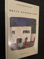 Bruin zonder zon 9789052400938 Diane Broeckhoven, Boeken, Verzenden, Gelezen, Diane Broeckhoven