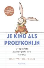 Je kind als proefkonijn 9789046825211 Otje van der Lelij, Boeken, Verzenden, Zo goed als nieuw, Otje van der Lelij