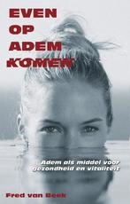 Even op adem komen 9789055991679 Fred van Beek, Boeken, Verzenden, Gelezen, Fred van Beek