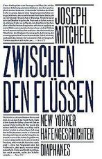 Zwischen den Flussen: New Yorker Hafengeschichten (...  Book, Joseph Mitchell, Zo goed als nieuw, Verzenden