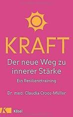 Kraft: Der neue Weg zu innerer Stärke. Ein Resilien...  Book, Claudia Croos-Müller, Verzenden