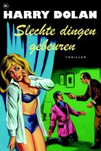 Slechte dingen gebeuren 9789044325539 Harry Dolan, Verzenden, Zo goed als nieuw, Harry Dolan