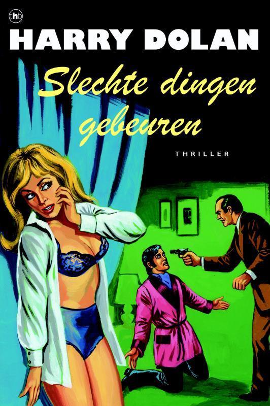 Slechte dingen gebeuren 9789044325539 Harry Dolan, Boeken, Thrillers, Zo goed als nieuw, Verzenden