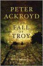 The Fall Of Troy 9780701179113, Gelezen, Peter Ackroyd, Verzenden