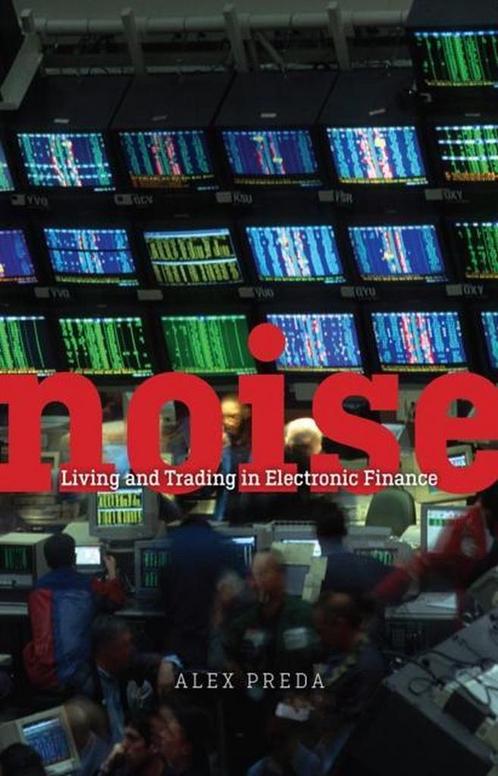 Noise - Living and Trading in Electronic Finance, Boeken, Overige Boeken, Gelezen, Verzenden