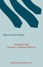 Follow Me Disciples in Markan Rhetoric.by Shiner, Whitney,, Shiner, Whitney, Taylor, Verzenden