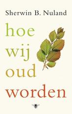Hoe wij oud worden 9789023422891 S. Nuland, Boeken, Verzenden, Zo goed als nieuw, S. Nuland