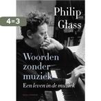 Woorden zonder muziek 9789048824496 Philip Glass, Boeken, Verzenden, Gelezen, Philip Glass