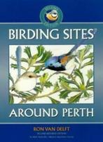 Birding Sites Around Perth (Western Australia) By Ron Van, Verzenden, Zo goed als nieuw, Ron Van Delft