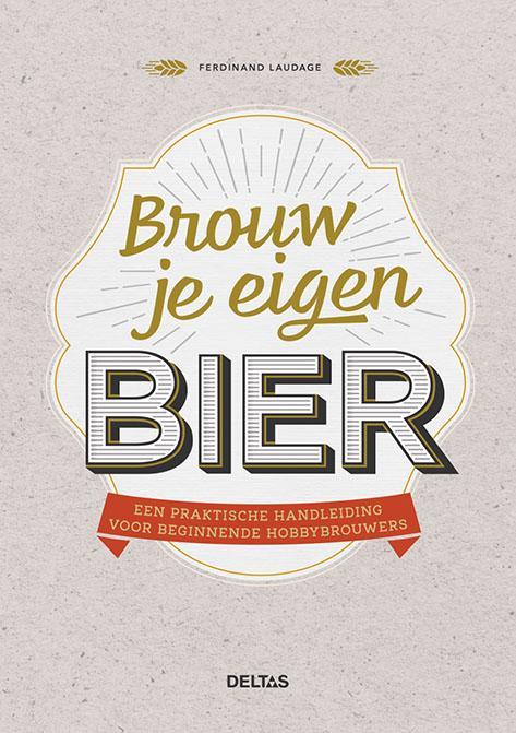 Brouw je eigen bier 9789044758917 Ferdinand Laudage, Boeken, Kookboeken, Zo goed als nieuw, Verzenden