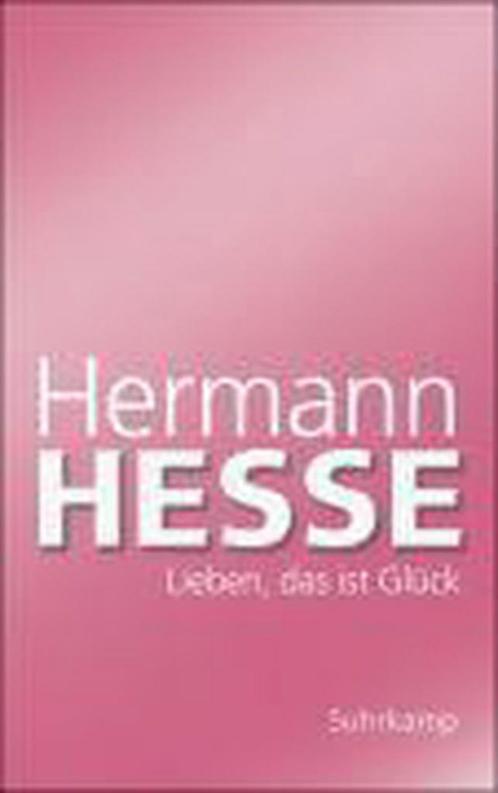 Lieben, das ist Glück 9783518459775 Hermann Hesse, Livres, Livres Autre, Envoi