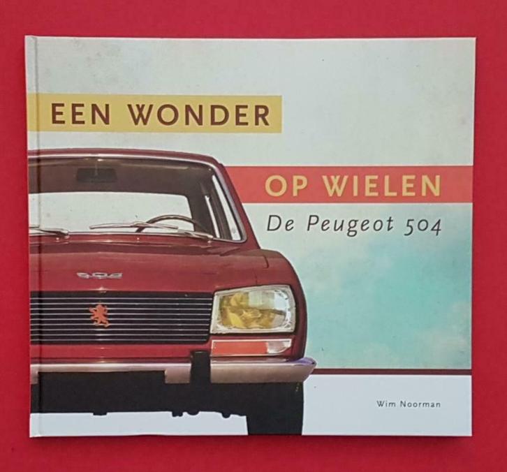 De Peugeot 504 Een wonder op wielen, Boeken, Auto's | Boeken, Algemeen, Nieuw, Verzenden