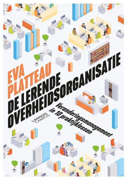 De lerende overheidsorganisatie 9789401455923 Eva Platteau, Boeken, Economie, Management en Marketing, Zo goed als nieuw, Verzenden