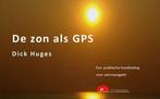 De zon als GPS 9789491201042 Dick Huges, Boeken, Verzenden, Zo goed als nieuw, Dick Huges