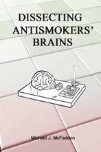 Dissecting Antismokers' Brains - Michael J. McFadden - 97809, Livres, Verzenden