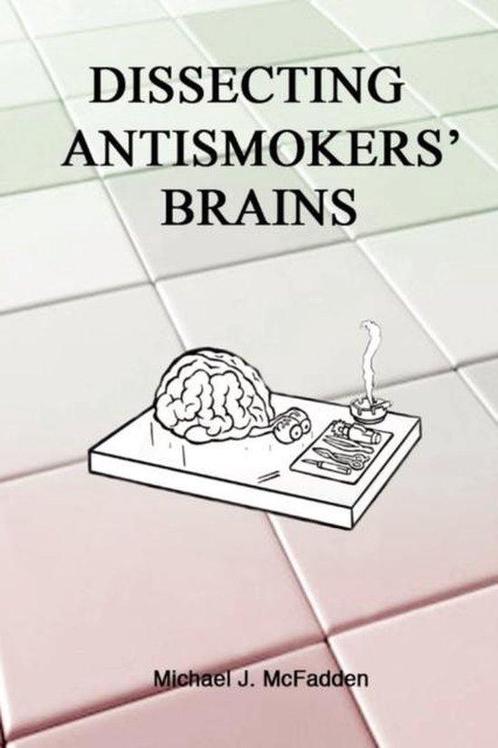 Dissecting Antismokers' Brains - Michael J. McFadden - 97809, Livres, Livres d'étude & Cours, Envoi