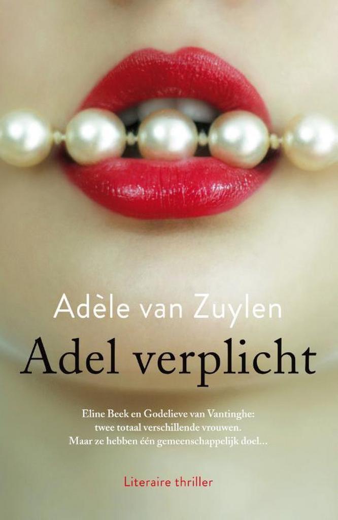 Adel verplicht 9789400502987 Adèle van Zuylen, Boeken, Thrillers, Zo goed als nieuw, Verzenden