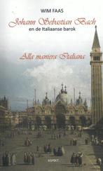 Johann Sebastian Bach en de Italiaanse barok 9789461539342, Boeken, Verzenden, Zo goed als nieuw, Wim Faas