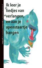 Ik leer je liedjes van verlangen, en aan je apenstaartje, Verzenden, Gelezen, Bette Westera
