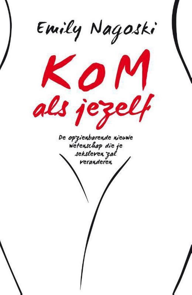 Kom als jezelf 9789400509726 Emily Nagoski, Livres, Psychologie, Envoi