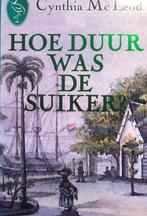 Hoe duur was de suiker ? 9789057133626, Livres, Romans, Cynthia Mac Leod, Verzenden