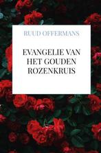 Evangelie van het Gouden Rozenkruis 9789464859799, Verzenden, Zo goed als nieuw, Ruud Offermans