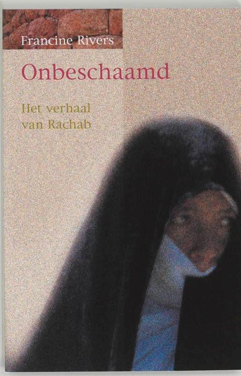 Onbeschaamd 9789043503525 Francine Rivers, Boeken, Godsdienst en Theologie, Gelezen, Verzenden