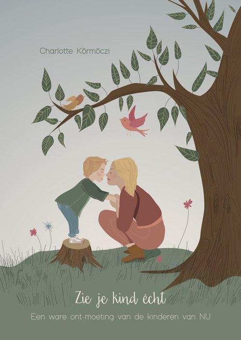Zie je kind écht 9789493293434 Charlotte Körmöczi, Boeken, Studieboeken en Cursussen, Gelezen, Verzenden