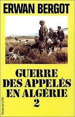La Guerre des appelés en Algérie, La Bataille des...  Book, Bergot, Erwan, Verzenden