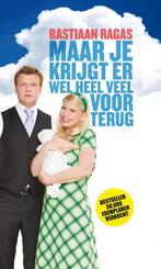 Maar je krijgt er wel heel veel voor terug 9789400503625, Verzenden, Zo goed als nieuw, Bastiaan Ragas