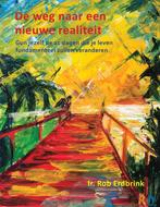 De weg naar een nieuwe realiteit 9789493191730, Livres, Ésotérisme & Spiritualité, Rob Erdbrink, Verzenden