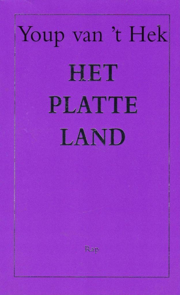 Het platte land 9789060052891 Youp van t Hek, Boeken, Romans, Zo goed als nieuw, Verzenden