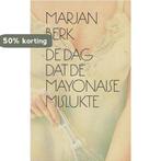 De dag dat de mayonaise mislukte / Grote ABC / nr. 669, Boeken, Verzenden, Gelezen, Marjan Berk